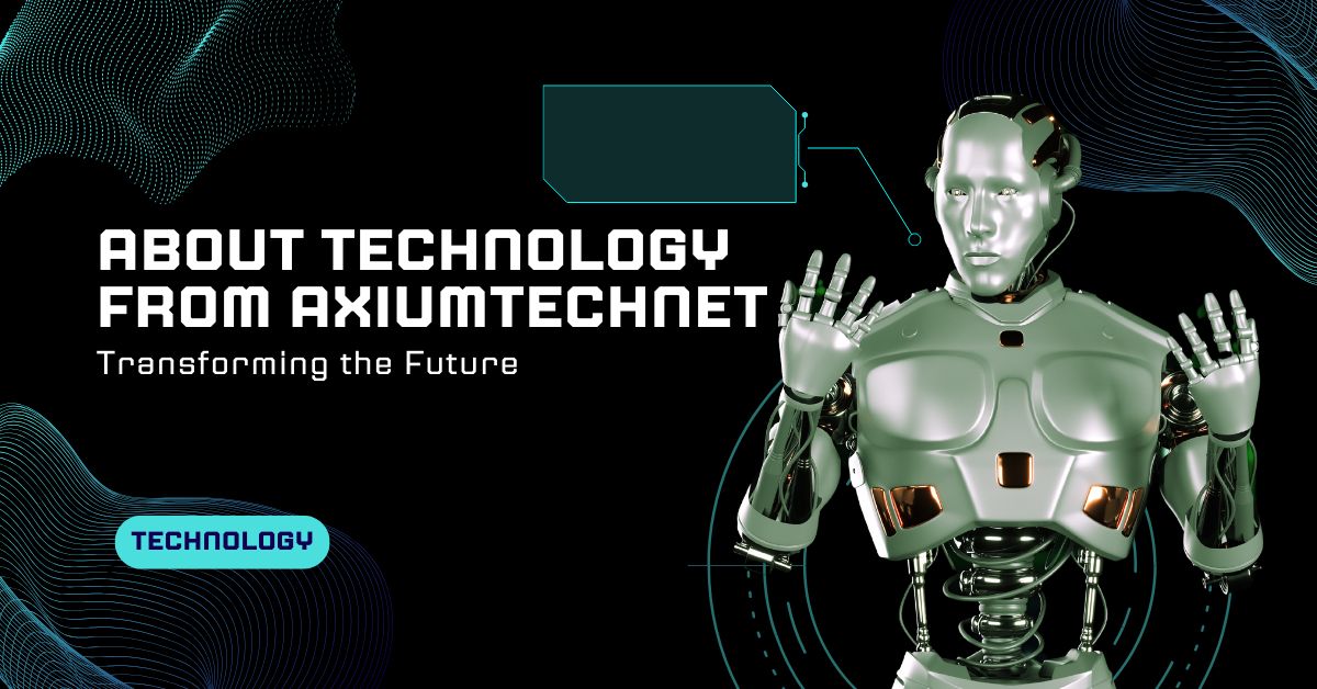 About Technology from AxiumTechNet