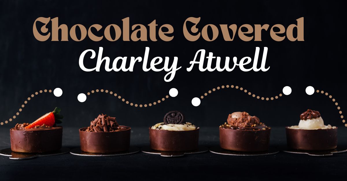 Chocolate Covered Charley Atwell