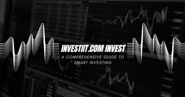 Investiit.com invest: A Comprehensive Guide to Smart Investing