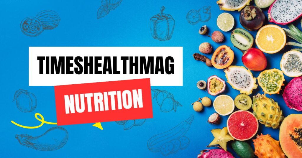 Timeshealthmag Nutrition: Science-Backed Tips for Healthy Eating Timeshealthmag Nutrition
